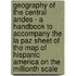 Geography Of The Central Andes - A Handbook To Accompany The La Paz Sheet Of The Map Of Hispanic America On The Millionth Scale
