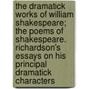 The Dramatick Works Of William Shakespeare; The Poems Of Shakespeare. Richardson's Essays On His Principal Dramatick Characters door Shakespeare William Shakespeare