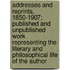 Addresses And Reprints, 1850-1907; Published And Unpublished Work Representing The Literary And Philosophical Life Of The Author