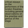 Critical Essays On The Performers Of The London Theatres; Including General Observations On The Practise And Genius Of The Stage door Thornton Leigh Hunt