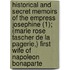 Historical And Secret Memoirs Of The Empress Josephine (1); (Marie Rose Tascher De La Pagerie,) First Wife Of Napoleon Bonaparte