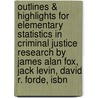 Outlines & Highlights For Elementary Statistics In Criminal Justice Research By James Alan Fox, Jack Levin, David R. Forde, Isbn door Cram101 Textbook Reviews