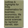 Outlines & Highlights For Finite Mathematics For Business, Economics, Life Sciences And Social Sciences By Raymond Barnett, Isbn by Cram101 Textbook Reviews