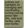 Outlines And Highlights For Managing And Coordinating Nursing Care By Janice Rider Ellis, Celia Love Hartley, Celia Love Hartley door Cram101 Textbook Reviews