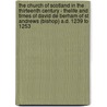 The Church Of Scotland In The Thirteenth Century - Thelife And Times Of David De Berham Of St Andrews (Bishop) A.D. 1239 To 1253 door William Lockhart