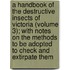 A Handbook Of The Destructive Insects Of Victoria (Volume 3); With Notes On The Methods To Be Adopted To Check And Extirpate Them