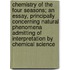 Chemistry Of The Four Seasons; An Essay, Principally Concerning Natural Phenomena Admitting Of Interpretation By Chemical Science