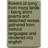 Flowers Of Song From Many Lands - Being Short Poems And Detached Verses Gathered From Various Languages And Rendered Into English