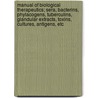 Manual Of Biological Therapeutics; Sera, Bacterins, Phylacogens, Tuberculins, Glandular Extracts, Toxins, Cultures, Antigens, Etc by Ross D. Parke