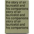 The Story of Sir Launcelot and His Companions Story of Sir Launcelot and His Companions Story of Sir Launcelot and His Companions