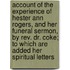 Account Of The Experience Of Hester Ann Rogers, And Her Funeral Sermon, By Rev. Dr. Coke; To Which Are Added Her Spiritual Letters