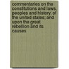 Commentaries On The Constitutions And Laws, Peoples And History, Of The United States; And Upon The Great Rebellion And Its Causes door Ezra Champion Seaman