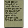 Hand-Book Of Procedure In Criminal Cases Before Justices Of The Peace; With Alphabetical Synopsis Of Offenses And Forms Of Charges door Charles Seager