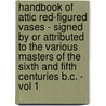 Handbook Of Attic Red-Figured Vases - Signed By Or Attributed To The Various Masters Of The Sixth And Fifth Centuries B.C. - Vol 1 door Joseph Clark Hoppin