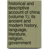 Historical And Descriptive Account Of China (Volume 1); Its Ancient And Modern History, Language, Literature, Religion, Government door Hugh Murray