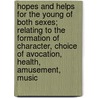 Hopes And Helps For The Young Of Both Sexes; Relating To The Formation Of Character, Choice Of Avocation, Health, Amusement, Music door George Sumner Weaver