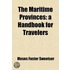 Maritime Provinces; A Handbook For Travelers. A Guide To The Chief Cities, Coasts, And Islands Of The Maritime Provinces Of Canada
