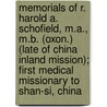 Memorials Of R. Harold A. Schofield, M.A., M.B. (Oxon.) (Late Of China Inland Mission); First Medical Missionary To Shan-Si, China by Robert Harold Ainsworth Schofield