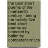 The Best Short Poems Of The Nineteenth Century - Being The Twenty-Five Best Short Poems As Selected By Ballot By Competent Critics door William S. Lord
