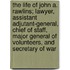 The Life Of John A. Rawlins; Lawyer, Assistant Adjutant-General, Chief Of Staff, Major General Of Volunteers, And Secretary Of War