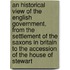 An Historical View Of The English Government, From The Settlement Of The Saxons In Britain To The Accession Of The House Of Stewart