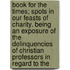 Book For The Times; Spots In Our Feasts Of Charity. Being An Exposure Of The Delinquencies Of Christian Professors In Regard To The