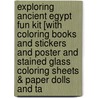 Exploring Ancient Egypt Fun Kit [With Coloring Books and Stickers and Poster and Stained Glass Coloring Sheets & Paper Dolls and Ta door Kenneth J. Dover
