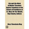 Life And Life-Work Of Mother Theodore Guerin; Foundress Of The Sisters Of Providence At St.-Mary-Of-The-Woods, Vigo County, Indiana door Mary Theodosia Mug