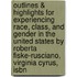 Outlines & Highlights For Experiencing Race, Class, And Gender In The United States By Roberta Fiske-Rusciano, Virginia Cyrus, Isbn