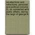 Recollections And Reflections, Personal And Political (Volume 2); As Connected With Public Affairs, During The Reign Of George Iii.