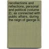 Recollections And Reflections, Personal And Political (Volume 2); As Connected With Public Affairs, During The Reign Of George Iii. door St. Mark'S. Hospital; Northwick Park Hospital