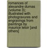 Romances Of Alexandre Dumas (Volume 3); Illustrated With Photogravures And Engravings From Paintings By Maurice Leloir [And Others] door pere Alexandre Dumas