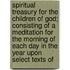Spiritual Treasury For The Children Of God; Consisting Of A Meditation For The Morning Of Each Day In The Year Upon Select Texts Of
