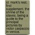 St. Mark's Rest. First Supplement. The Shrine Of The Slaves. Being A Guide To The Principal Pictures By Victor Carpaccio In Venice.