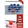 The Truth About Telecommunications Jobs - How To Job-Hunt And Career-Change For Telecommunications Jobs - The Facts You Should Know door Brad Andrews