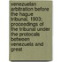 Venezuelan Arbitration Before The Hague Tribunal, 1903; Proceedings Of The Tribunal Under The Protocals Between Venezuela And Great