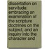 Dissertation On Servitude; Embracing An Examination Of The Scripture Doctrines On The Subject, And An Inquiry Into The Character And