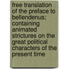 Free Translation Of The Preface To Bellendenus; Containing Animated Strictures On The Great Political Characters Of The Present Time by Samuel Parr