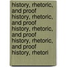 History, Rhetoric, and Proof History, Rhetoric, and Proof History, Rhetoric, and Proof History, Rhetoric, and Proof History, Rhetori door Carlo Ginzburg