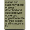 Marine And Stationary Diesel Engines Described And Illustrated With Numerous Original Formulae For Their Design And Instructions For door Arthur Hugh Goldingham