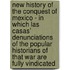 New History Of The Conquest Of Mexico - In Which Las Casas' Denunciations Of The Popular Historians Of That War Are Fully Vindicated
