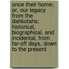 Once Their Home; Or, Our Legacy From The Dahkotahs; Historical, Biographical, And Incidental, From Far-Off Days, Down To The Present door Frances Chamberlain Holley