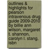 Outlines & Highlights For Pearson Intravenous Drug Guide 2009-2010 By Billie Ann Wilson, Margaret T. Shannon, Carolyn L. Stang, Isbn door Cram101 Textbook Reviews