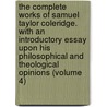 The Complete Works Of Samuel Taylor Coleridge. With An Introductory Essay Upon His Philosophical And Theological Opinions (Volume 4) door Samuel Taylor Colebridge