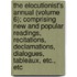 The Elocutionist's Annual (Volume 6); Comprising New And Popular Readings, Recitations, Declamations, Dialogues, Tableaux, Etc., Etc
