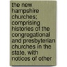 The New Hampshire Churches; Comprising Histories Of The Congregational And Presbyterian Churches In The State, With Notices Of Other by Robert Fowler Lawrence
