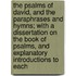 The Psalms Of David, And The Paraphrases And Hymns; With A Dissertation On The Book Of Psalms, And Explanatory Introductions To Each