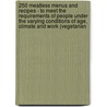 250 Meatless Menus And Recipes - To Meet The Requirements Of People Under The Varying Conditions Of Age, Climate And Work (Vegetarian door Eugene Christian