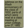 Address On The Fiftieth Anniversary Of The Class Of 1832; Parts Of Which Were Read At A Class Meeting At Union College, June 27, 1882 by Charles Edwin West
