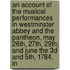 An Account Of The Musical Performances In Westminster Abbey And The Pantheon, May 26th, 27th, 29th; And June The 3d And 5th, 1784. In